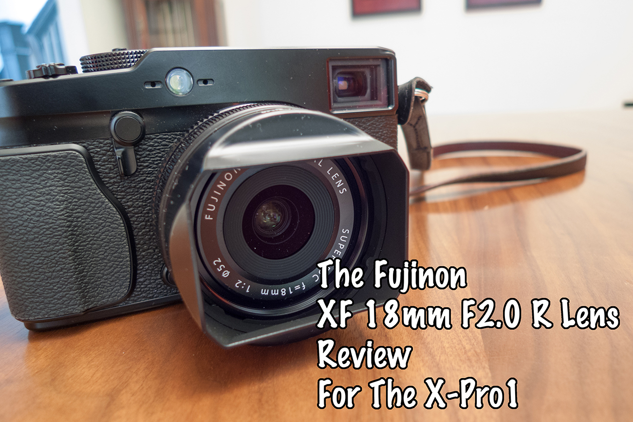 uitdrukken Oneffenheden overhemd The Fujinon XF 18mm F2.0 R Lens Review For The Fuji X-Pro1