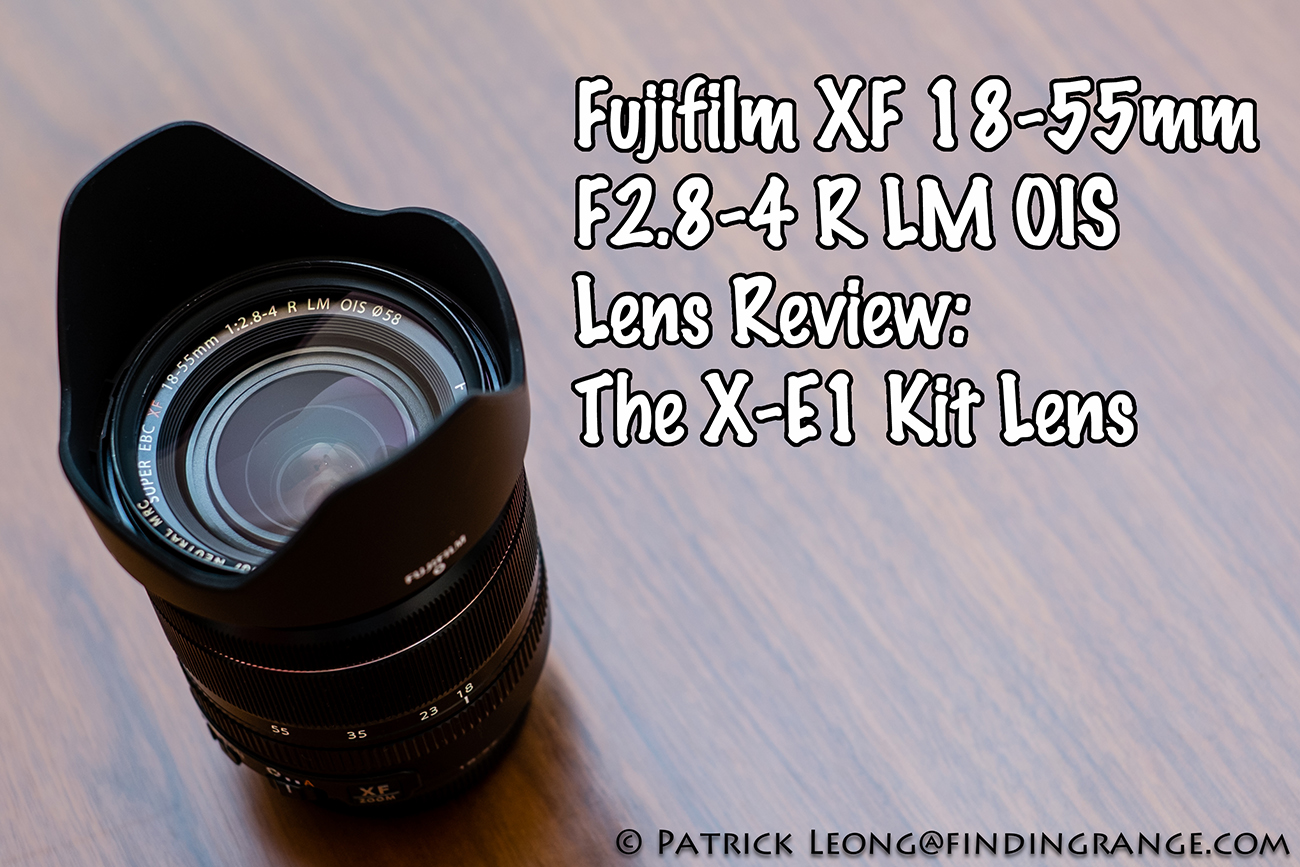 Fujifilm Xf 18 55mm F2 8 4 R Lm Ois Lens Review The X E1 Kit Lens